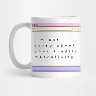 Im Not Sorry About Your Fragile Masculinity - Quote Art Mug